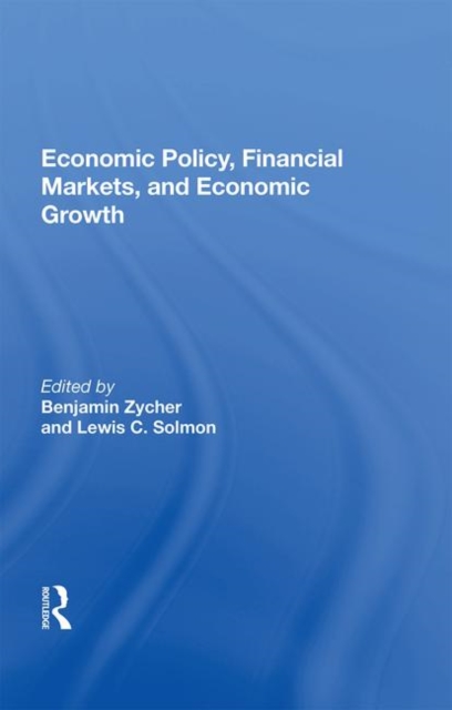 Economic Policy, Financial Markets, And Economic Growth, Hardback Book
