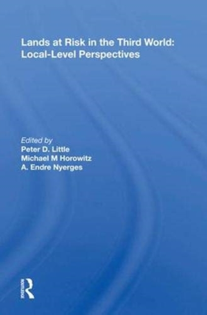 Lands at Risk in the Third World: Local-Level Perspectives, Hardback Book