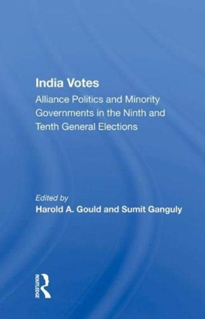 India Votes : Alliance Politics And Minority Governments In The Ninth And Tenth General Elections, Hardback Book