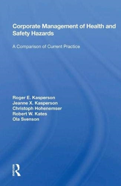 Corporate Management Of Health And Safety Hazards : A Comparison Of Current Practice, Hardback Book