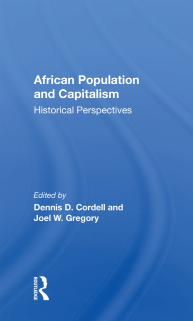 African Population And Capitalism : Historical Perspectives, Hardback Book