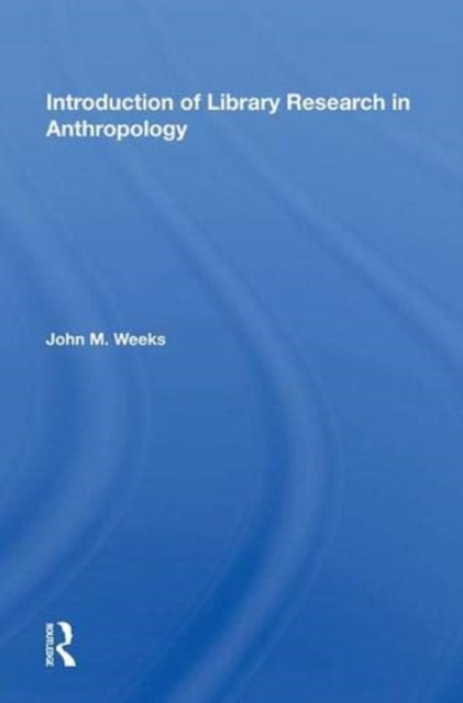 Introduction to Library Research in Anthropology, Hardback Book