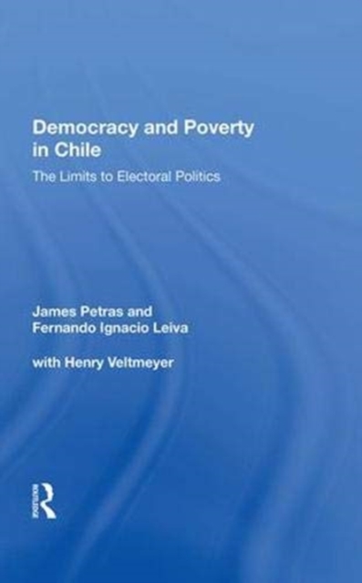 Democracy And Poverty In Chile : The Limits To Electoral Politics, Hardback Book