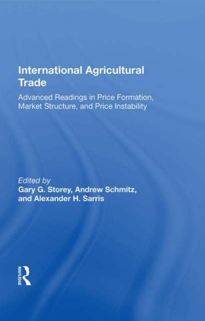 International Agricultural Trade : Advanced Readings In Price Formation, Market Structure, And Price Instability, Hardback Book