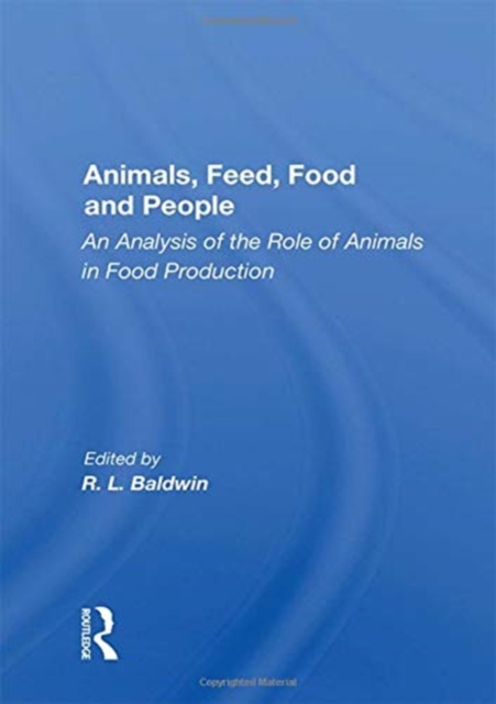 Animals, Feed, Food And People : An Analysis Of The Role Of Animals In Food Production, Hardback Book
