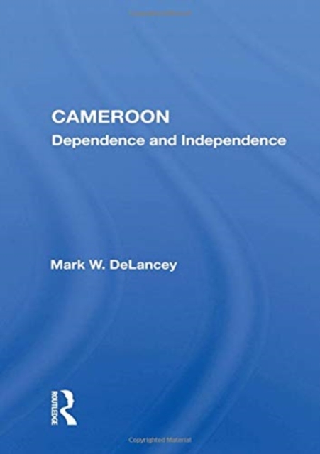 Cameroon : Dependence and Independence, Hardback Book