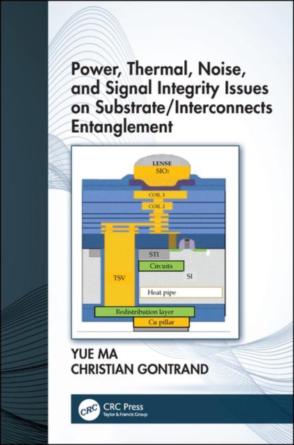 Power, Thermal, Noise, and Signal Integrity Issues on Substrate/Interconnects Entanglement, Hardback Book