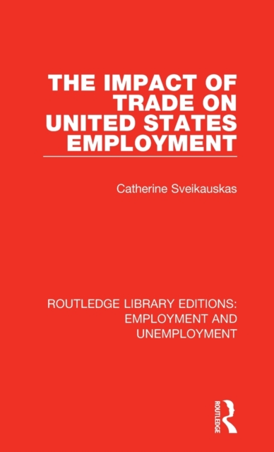 The Impact of Trade on United States Employment, Hardback Book