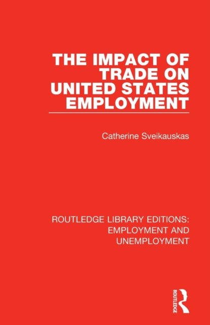 The Impact of Trade on United States Employment, Paperback / softback Book