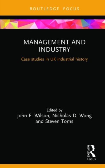 Management and Industry : Case studies in UK industrial history, Hardback Book
