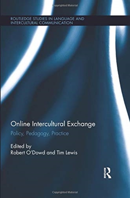 Online Intercultural Exchange : Policy, Pedagogy, Practice, Paperback / softback Book
