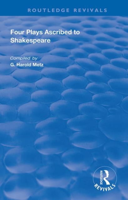 Four Plays Ascribed to Shakespeare : An Annotated Bibliography, Hardback Book