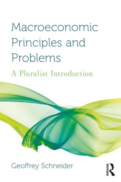Macroeconomic Principles and Problems : A Pluralist Introduction, Paperback / softback Book