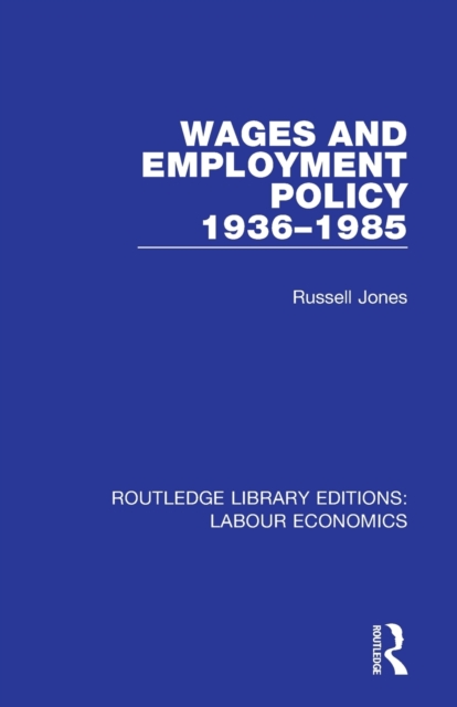 Wages and Employment Policy 1936-1985, Paperback / softback Book