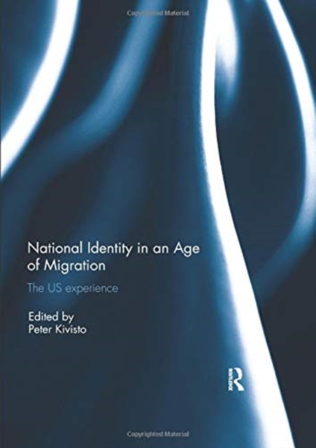National Identity in an Age of Migration : The US experience, Paperback / softback Book