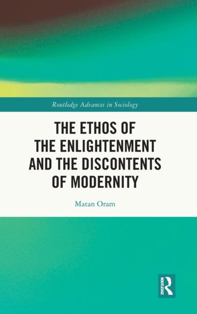 The Ethos of the Enlightenment and the Discontents of Modernity, Hardback Book