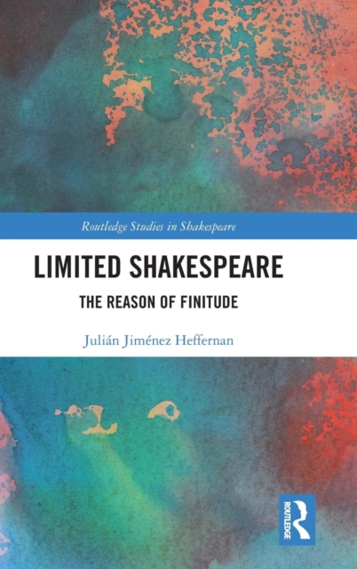 Limited Shakespeare : The Reason of Finitude, Hardback Book