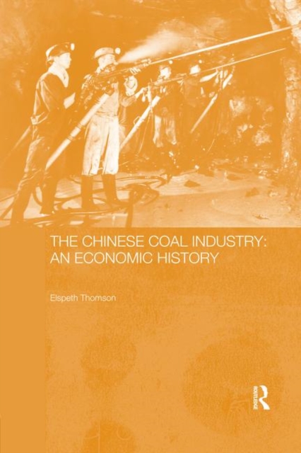 The Chinese Coal Industry : An Economic History, Paperback / softback Book