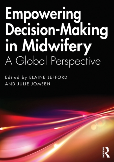 Empowering Decision-Making in Midwifery : A Global Perspective, Paperback / softback Book
