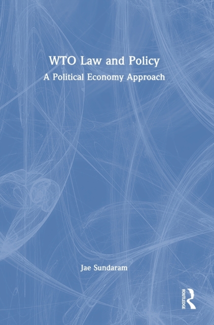 WTO Law and Policy : A Political Economy Approach, Hardback Book