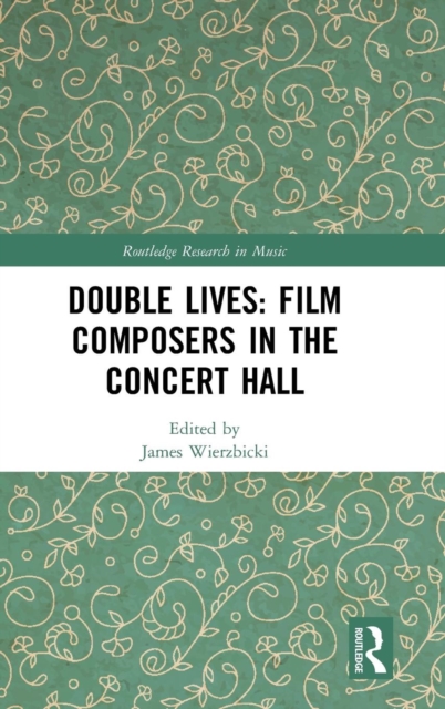 Double Lives: Film Composers in the Concert Hall, Hardback Book