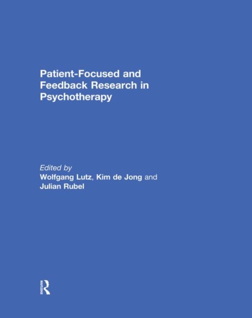 Patient-Focused and Feedback Research in Psychotherapy, Paperback / softback Book