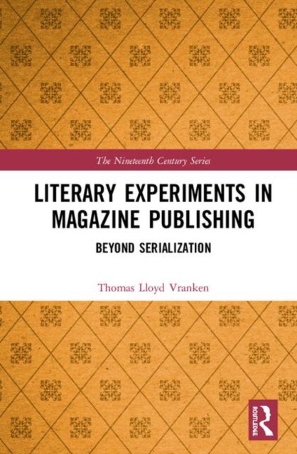 Literary Experiments in Magazine Publishing : Beyond Serialization, Hardback Book