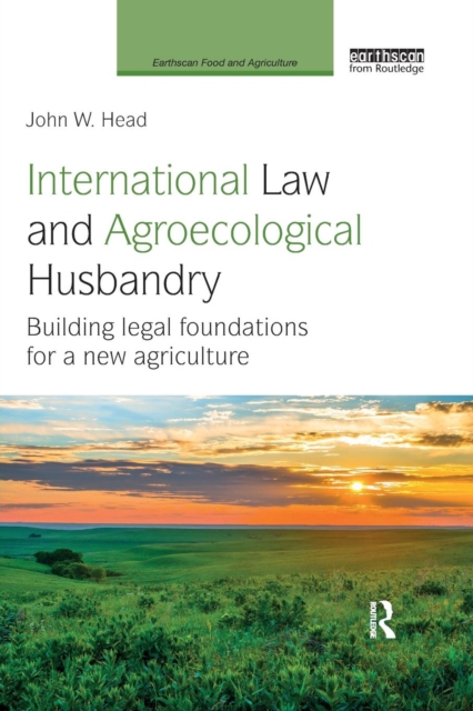 International Law and Agroecological Husbandry : Building legal foundations for a new agriculture, Paperback / softback Book