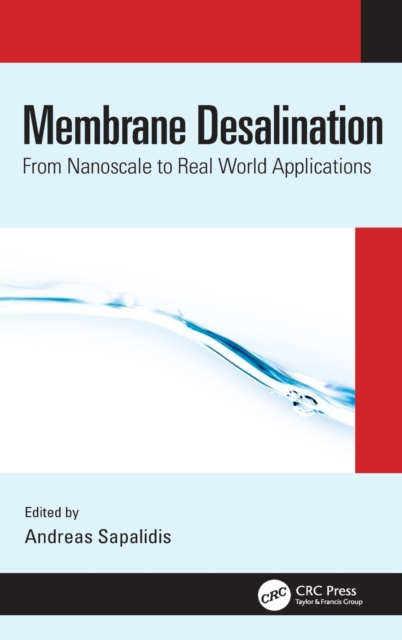 Membrane Desalination : From Nanoscale to Real World Applications, Hardback Book