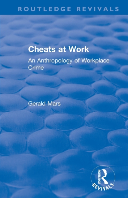 Cheats at Work : An Anthropology of Workplace Crime, Paperback / softback Book