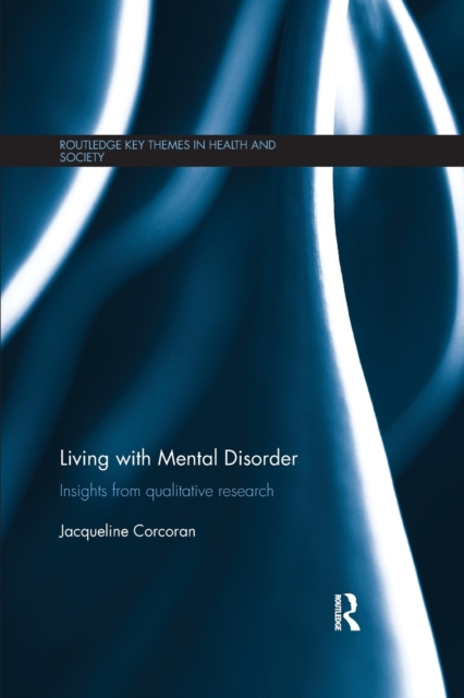 Living with Mental Disorder : Insights from Qualitative Research, Paperback / softback Book