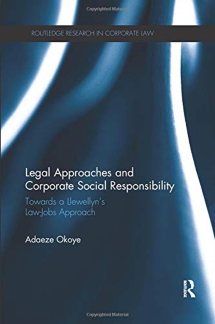 Legal Approaches and Corporate Social Responsibility : Towards a Llewellyn’s Law-Jobs Approach, Paperback / softback Book