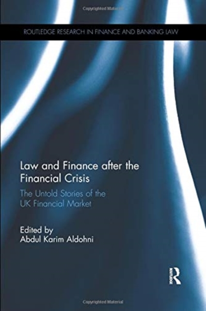 Law and Finance after the Financial Crisis : The Untold Stories of the UK Financial Market, Paperback / softback Book