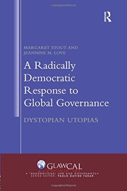 A Radically Democratic Response to Global Governance : Dystopian Utopias, Paperback / softback Book