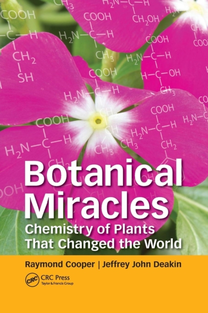 Botanical Miracles : Chemistry of Plants That Changed the World, Paperback / softback Book