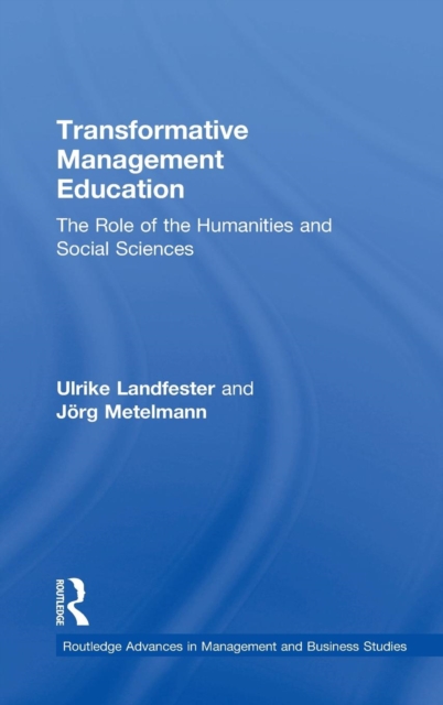Transformative Management Education : The Role of the Humanities and Social Sciences, Hardback Book