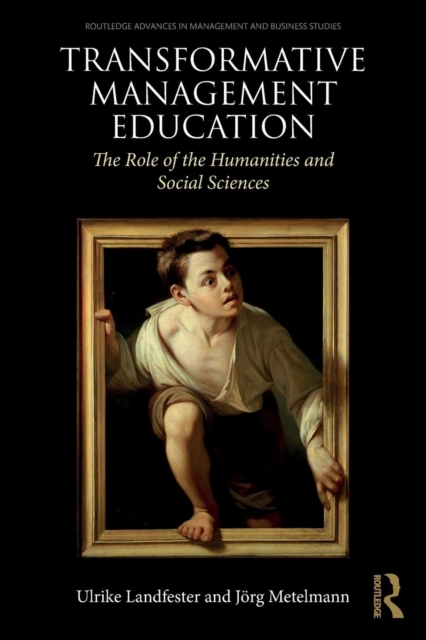 Transformative Management Education : The Role of the Humanities and Social Sciences, Paperback / softback Book