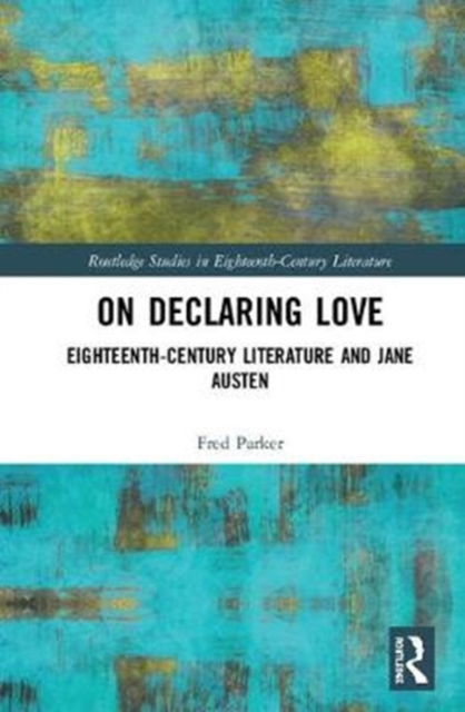 On Declaring Love : Eighteenth-Century Literature and Jane Austen, Hardback Book