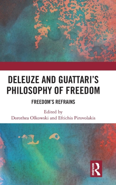 Deleuze and Guattari's Philosophy of Freedom : Freedom's Refrains, Hardback Book