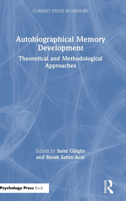 Autobiographical Memory Development : Theoretical and Methodological Approaches, Hardback Book