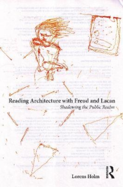 Reading Architecture with Freud and Lacan : Shadowing the Public Realm, Paperback / softback Book