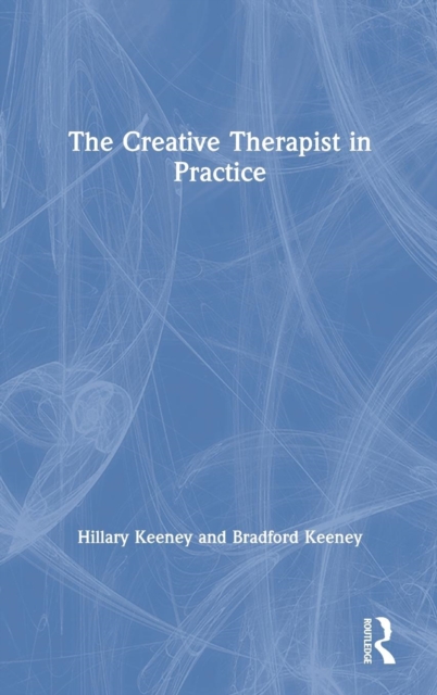The Creative Therapist in Practice, Hardback Book