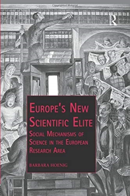 Europe’s New Scientific Elite : Social Mechanisms of Science in the European Research Area, Paperback / softback Book