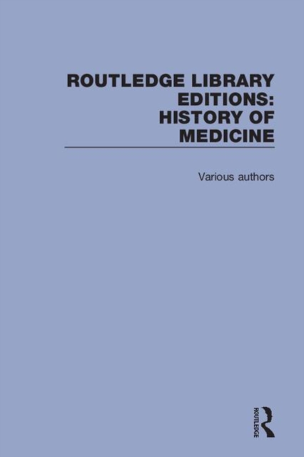 Routledge Library Editions: History of Medicine, Multiple-component retail product Book