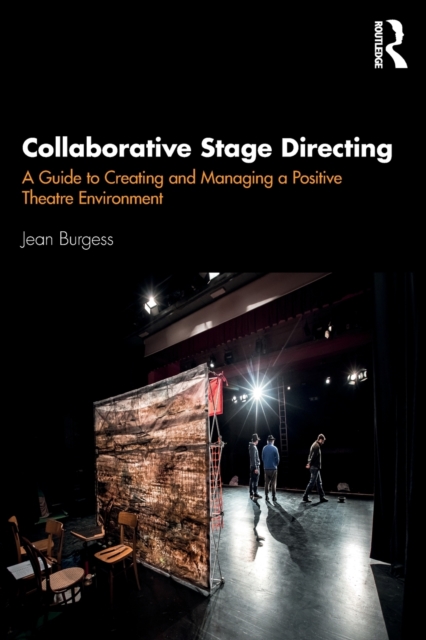 Collaborative Stage Directing : A Guide to Creating and Managing a Positive Theatre Environment, Paperback / softback Book