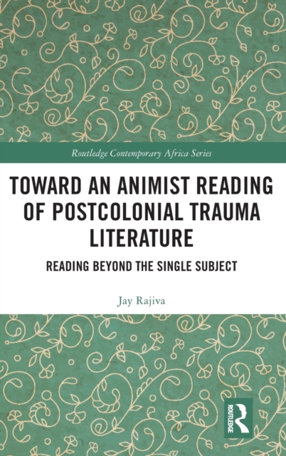 Toward an Animist Reading of Postcolonial Trauma Literature, Hardback Book