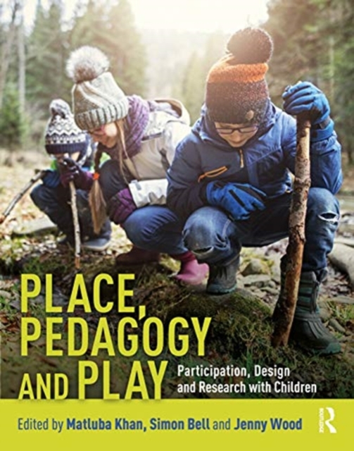 Place, Pedagogy and Play : Participation, Design and Research with Children, Paperback / softback Book