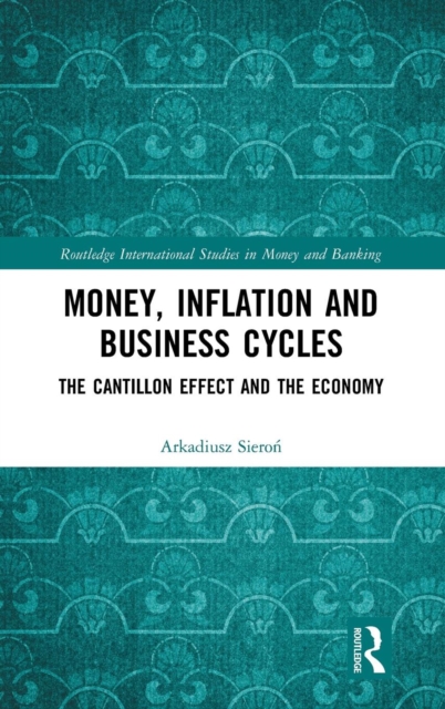 Money, Inflation and Business Cycles : The Cantillon Effect and the Economy, Hardback Book