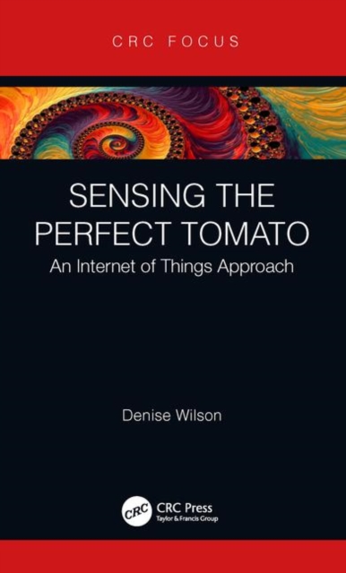 Sensing the Perfect Tomato : An Internet of Sensing Approach, Hardback Book