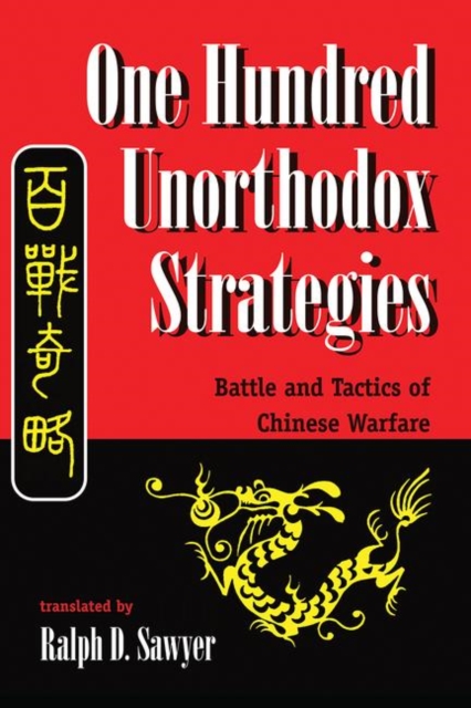 One Hundred Unorthodox Strategies : Battle And Tactics Of Chinese Warfare, Hardback Book